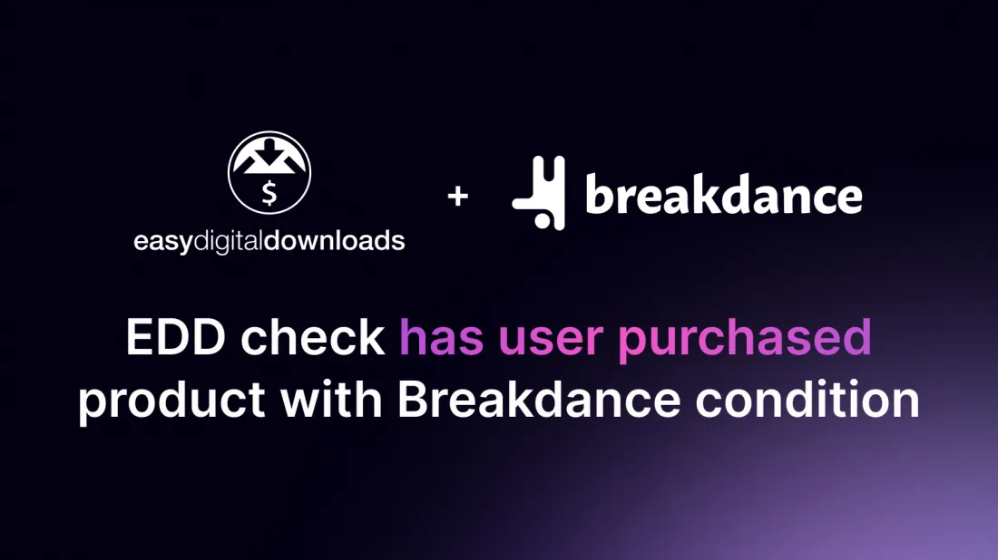 EDD Check Has User Purchased Product With Breakdance Condition